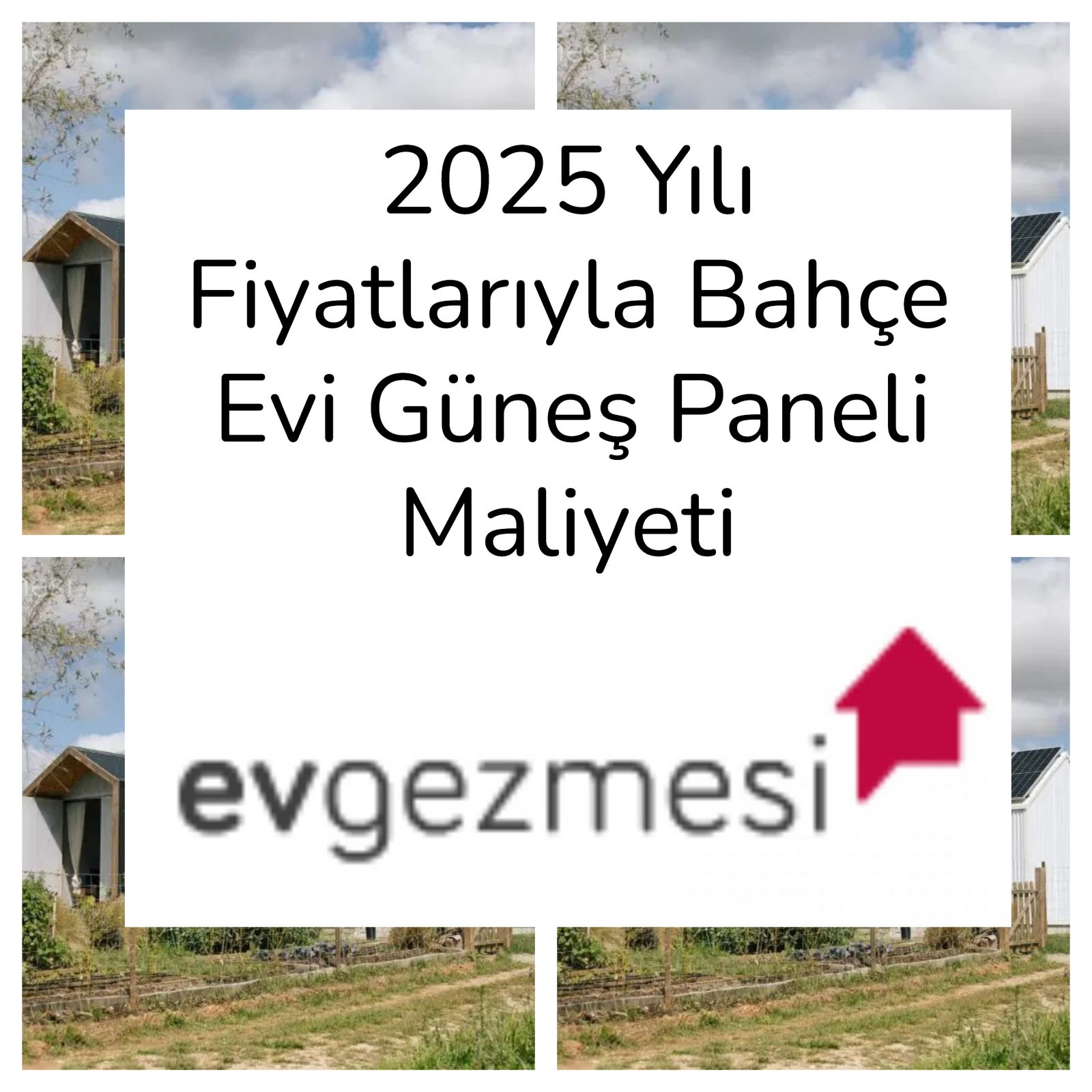 2025 Yılı Fiyatlarıyla Bahçe Evi Güneş Paneli Maliyeti