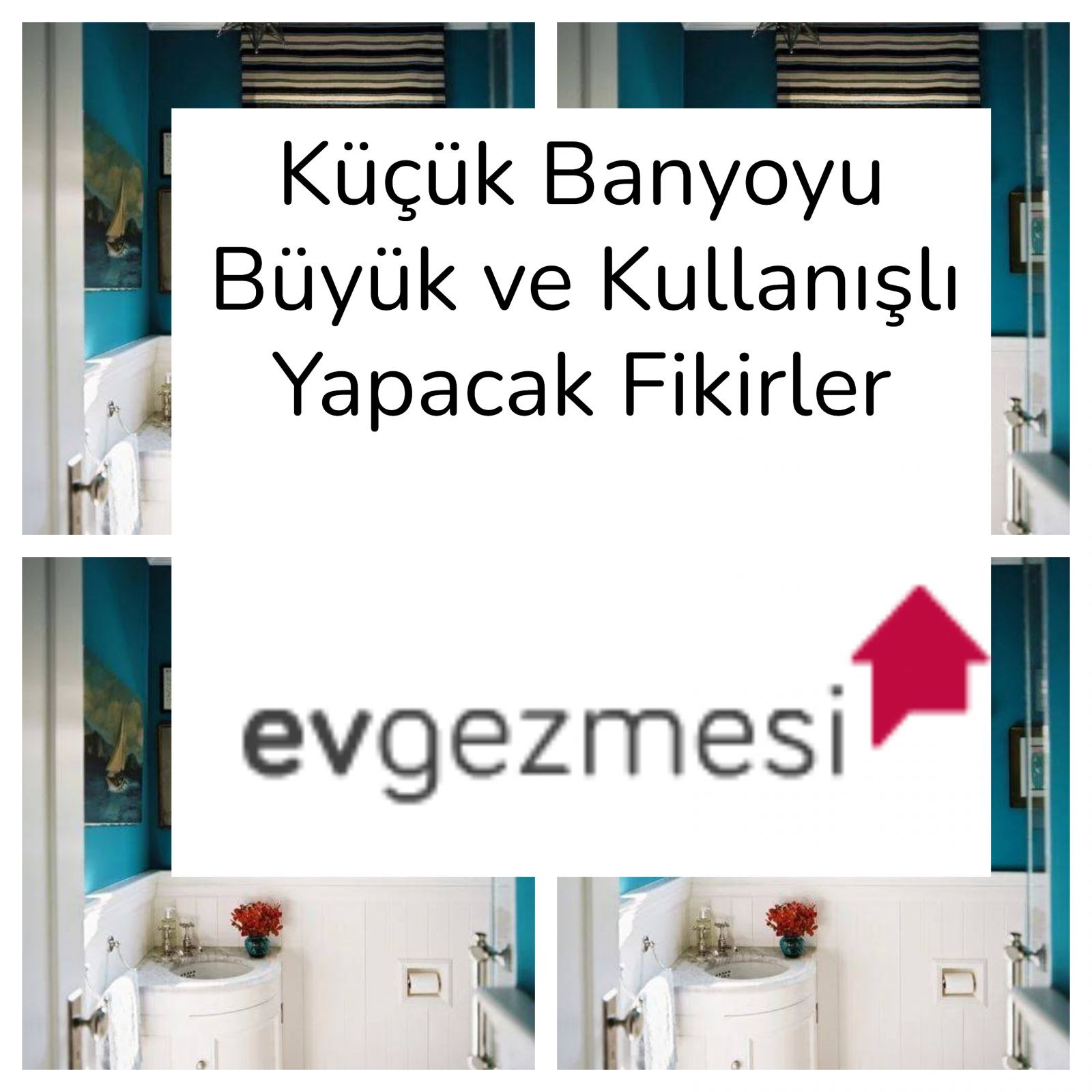 Küçük Banyoyu Büyük ve Kullanışlı Yapacak Fikirler
