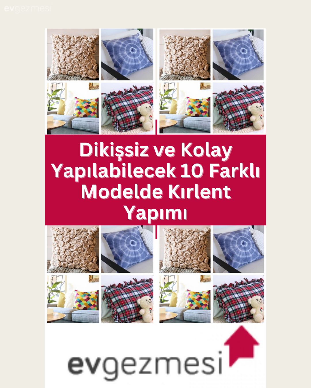 Dikişsiz ve Kolay Yapılabilecek 10 Farklı Modelde Kırlent Yapımı