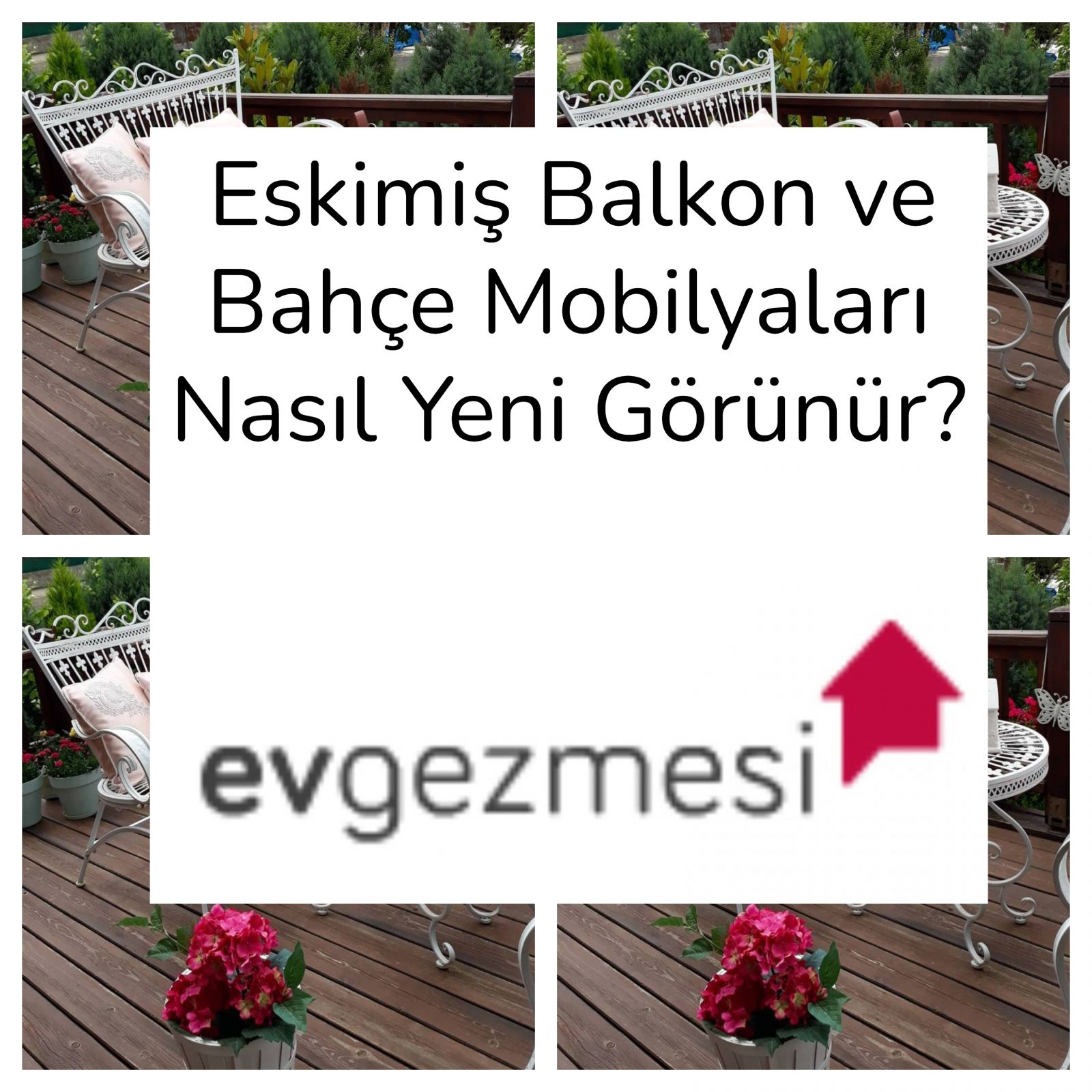 Eskimiş Balkon ve Bahçe Mobilyaları Nasıl Yeni Görünür?