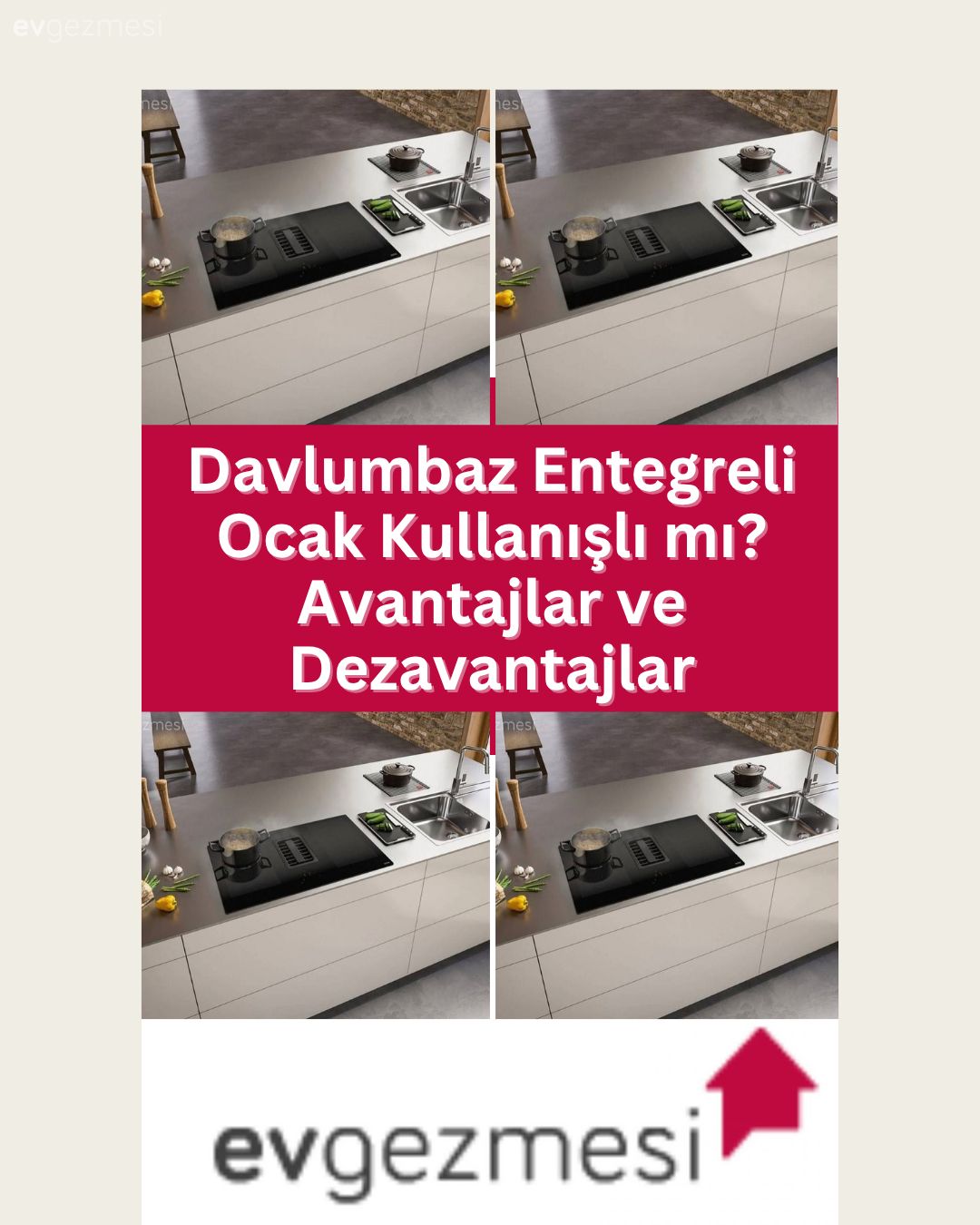 Davlumbaz Entegreli Ocak Kullanışlı mı? Avantajlar ve Dezavantajlar