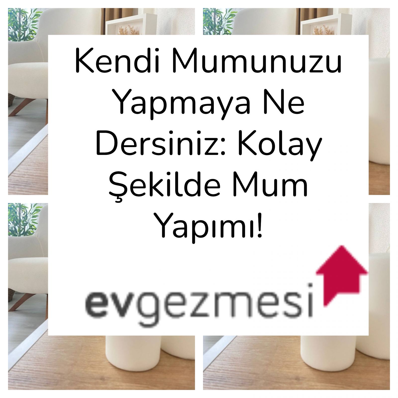 Kendi Mumunuzu Yapmaya Ne Dersiniz: Kolay Şekilde Mum Yapımı!