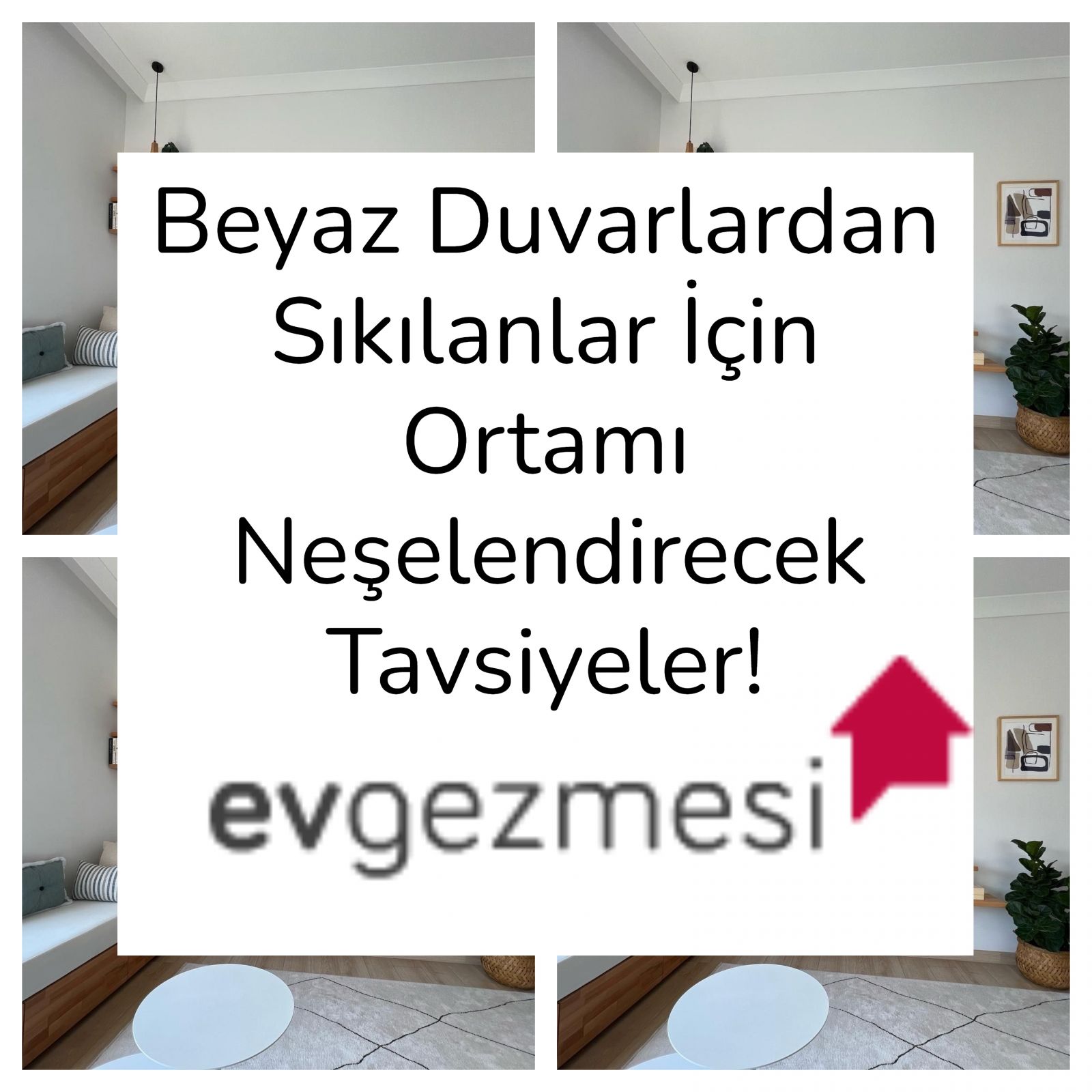 Beyaz Duvarlardan Sıkılanlar İçin Ortamı Neşelendirecek Tavsiyeler