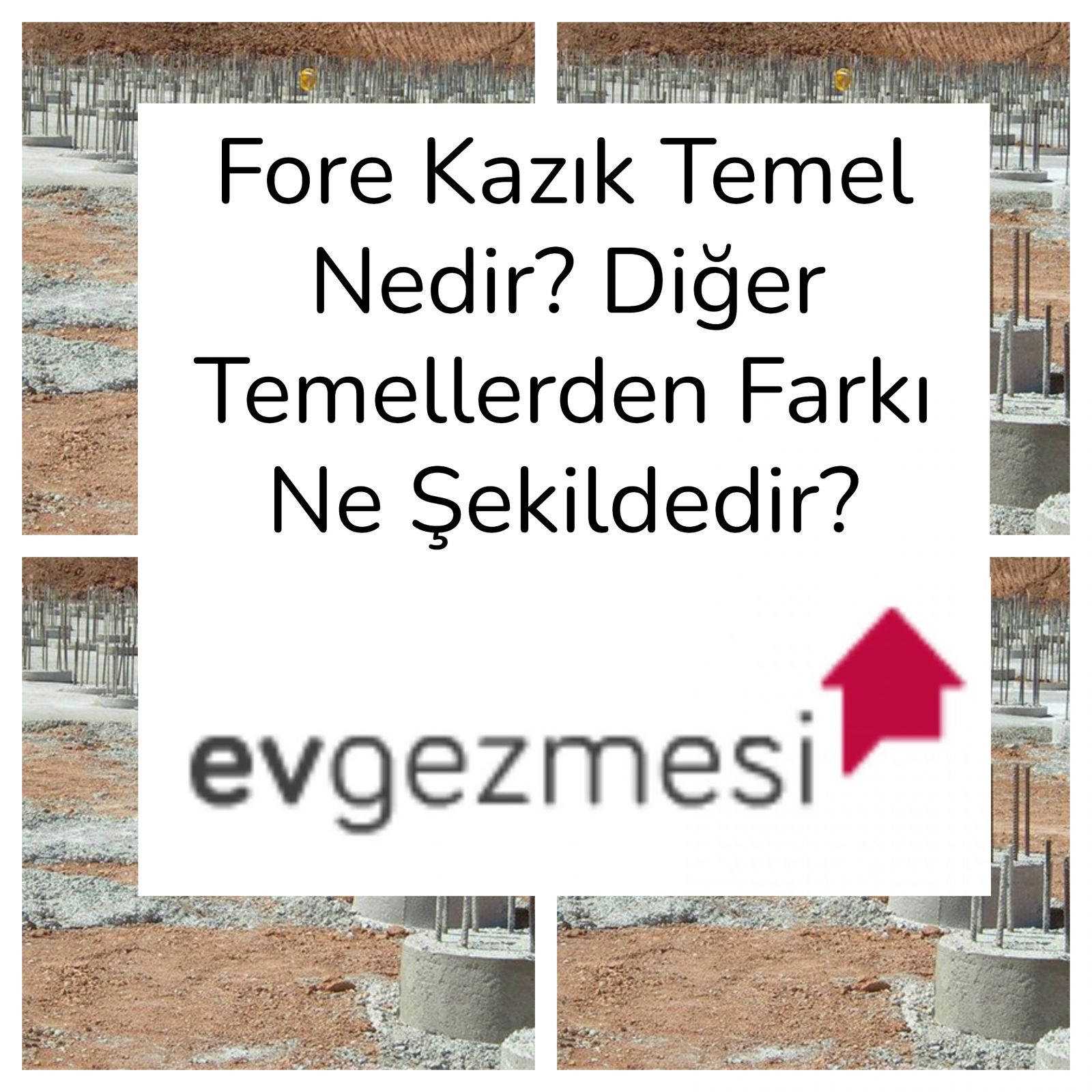 Fore Kazık Temel Nedir? Diğer Temellerden Farkı Ne Şekildedir?