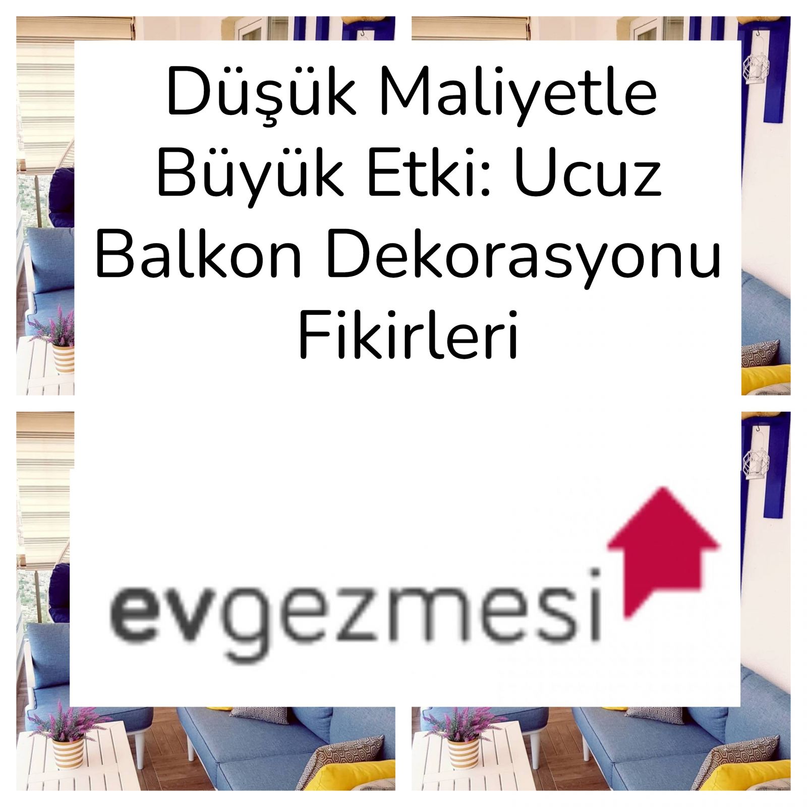 Düşük Maliyetle Büyük Etki: Ucuz Balkon Dekorasyonu Fikirleri