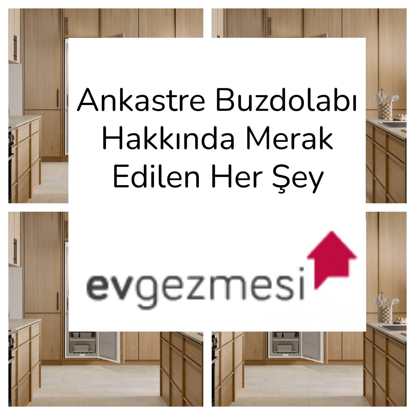 Ankastre Buzdolabı Hakkında Merak Edilen Her Şey