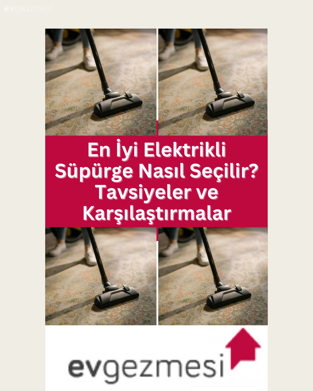 En İyi Elektrikli Süpürge Nasıl Seçilir? Tavsiyeler ve Karşılaştırmalar