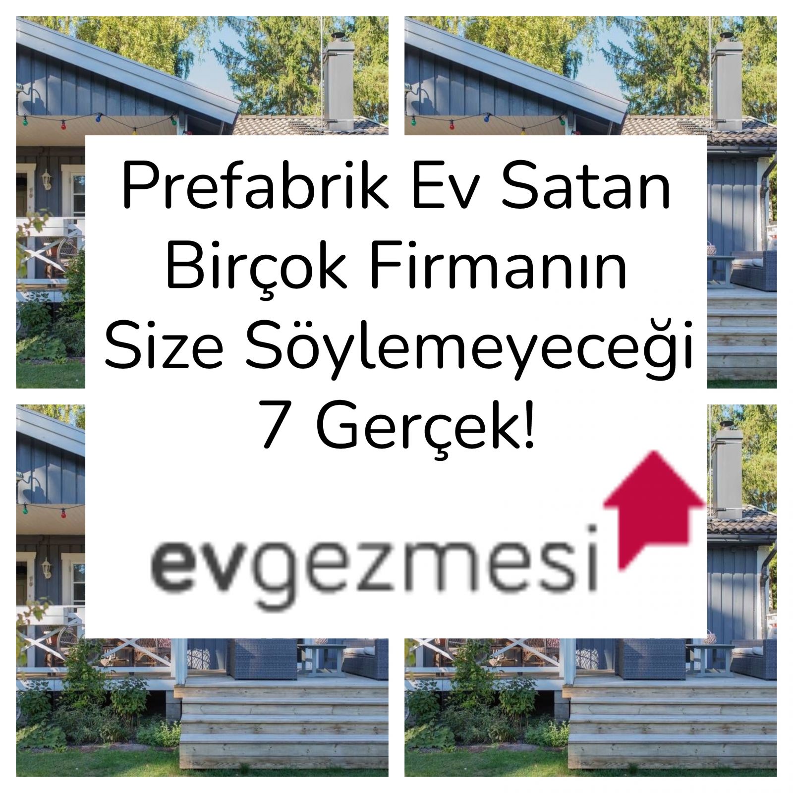 Prefabrik Ev Satan Birçok Firmanın Size Söylemeyeceği 7 Gerçek!