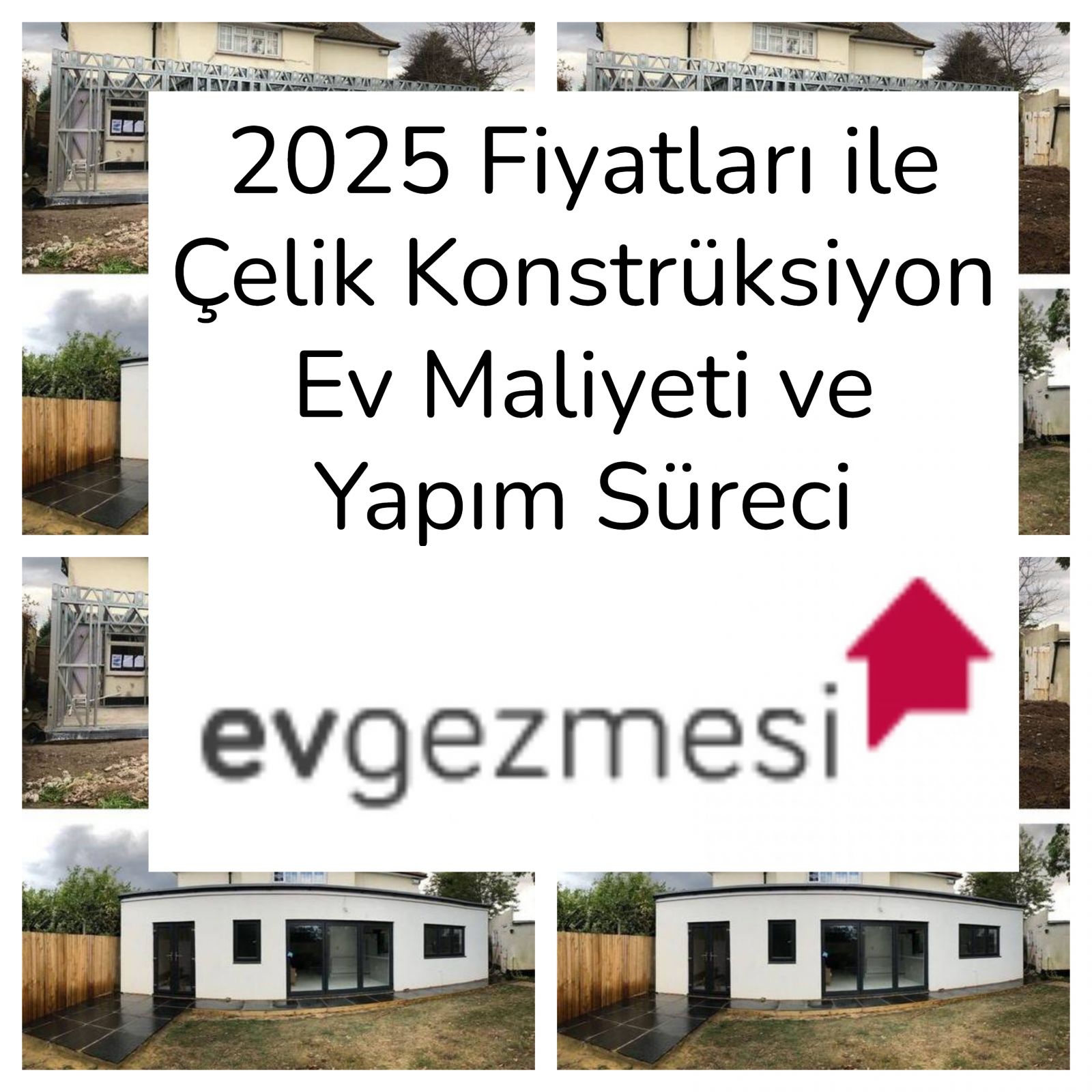 2025 Fiyatları ile Çelik Konstrüksiyon Ev Maliyeti ve Yapım Süreci