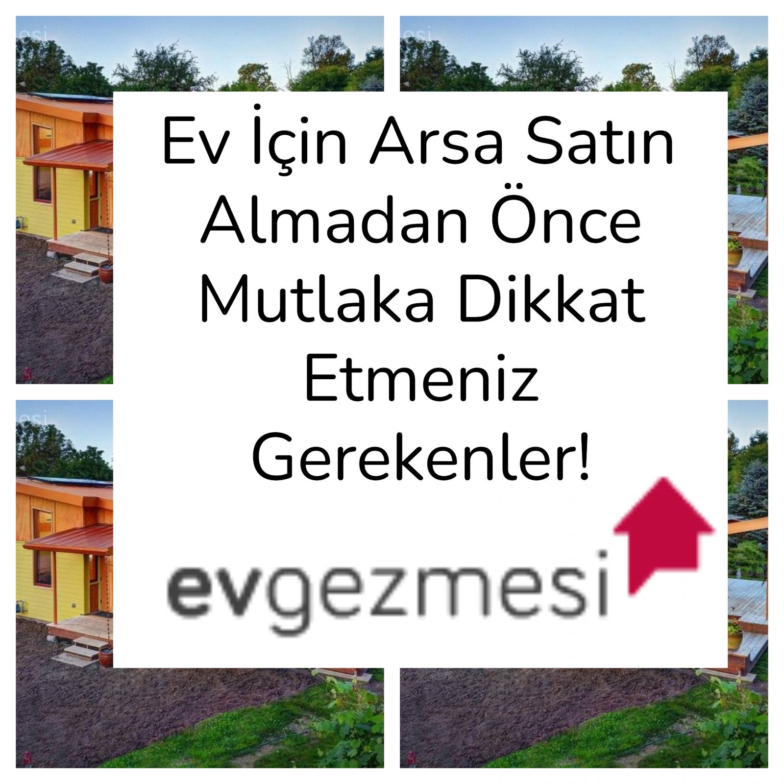 Ev İçin Arsa Satın Almadan Önce Mutlaka Dikkat Etmeniz Gerekenler!