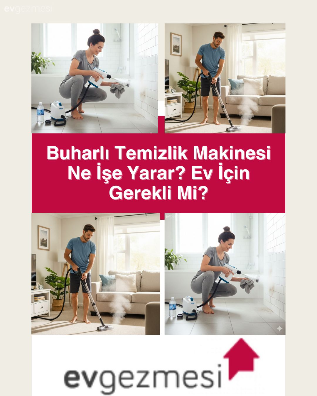 Buharlı Temizlik Makinesi Ne İşe Yarar? Ev İçin Gerekli Mi?