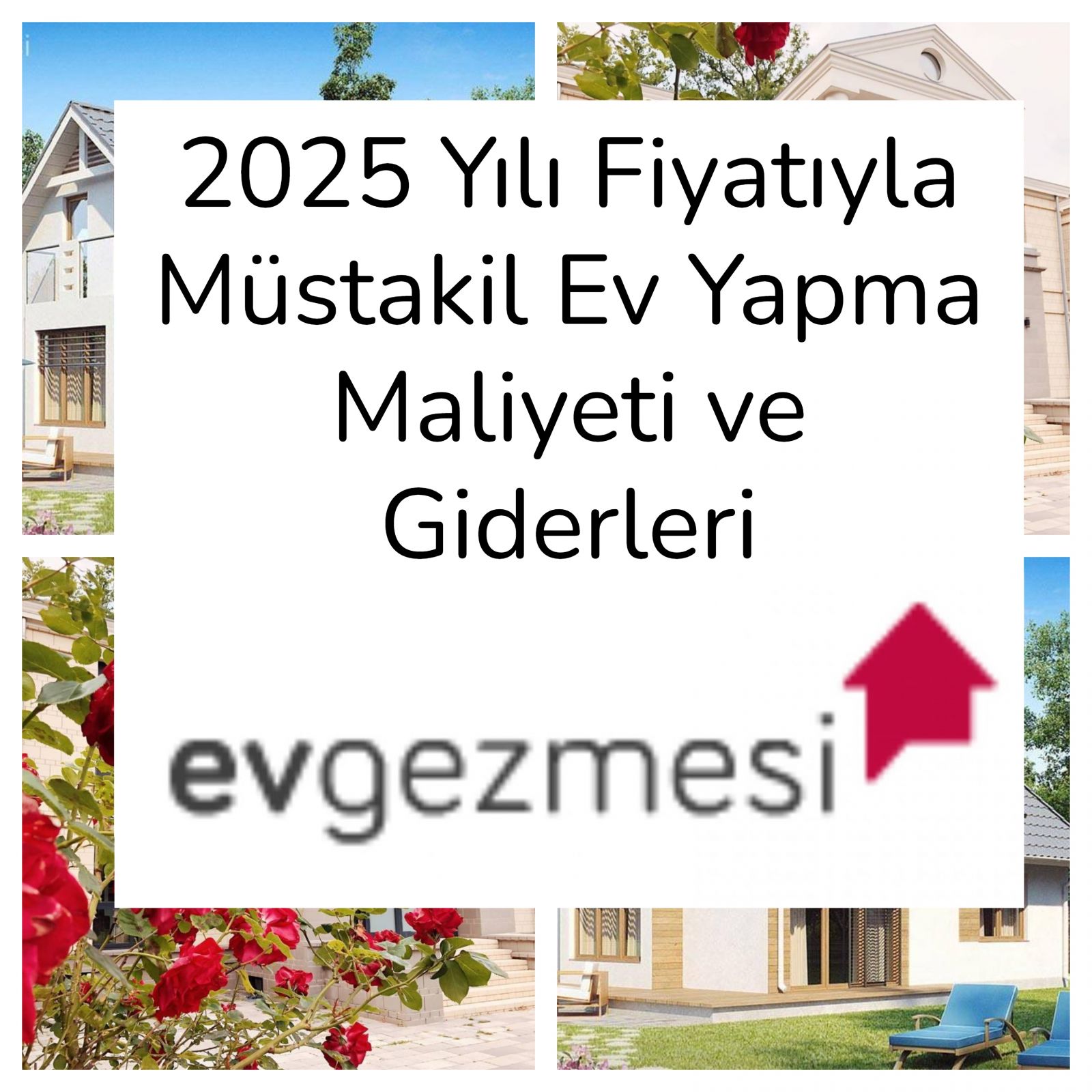 2025 Yılı Fiyatıyla Müstakil Ev Yapma Maliyeti ve Giderleri