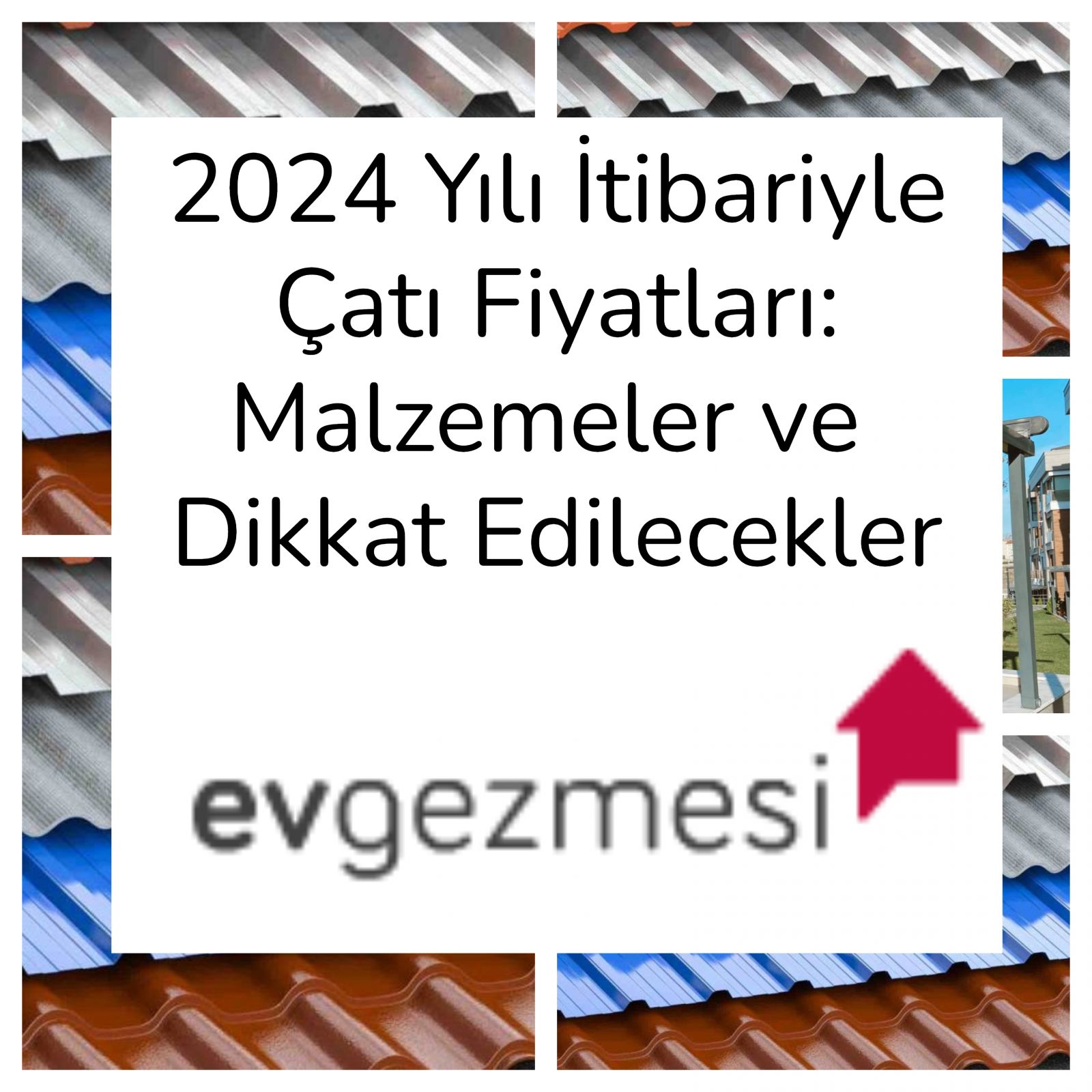 2024 Yılı İtibariyle Çatı Fiyatları: Malzemeler ve  Dikkat Edilecekler