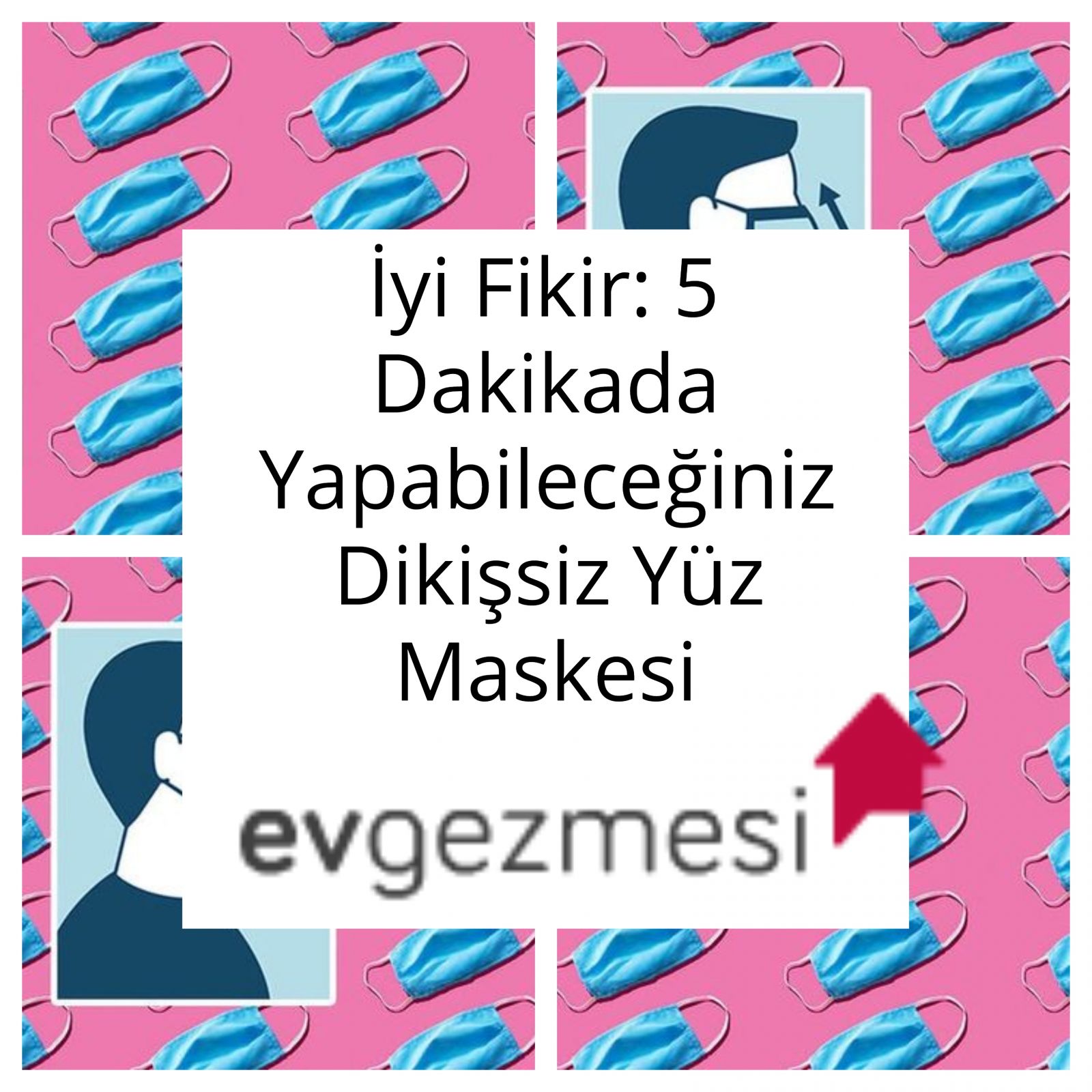 İyi Fikir: 5 Dakikada Yapabileceğiniz Dikişsiz Yüz Maskesi