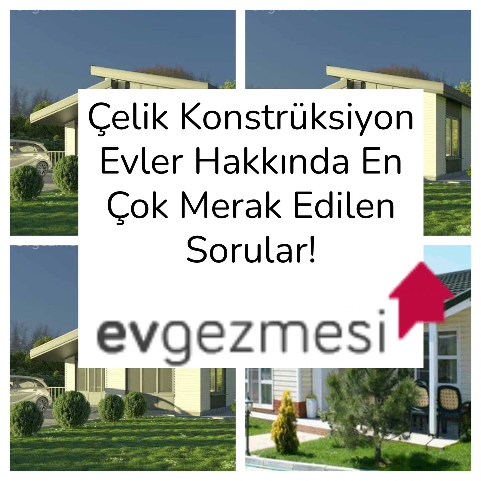 Çelik Konstrüksiyon Evler Hakkında En Çok Merak Edilen Sorular