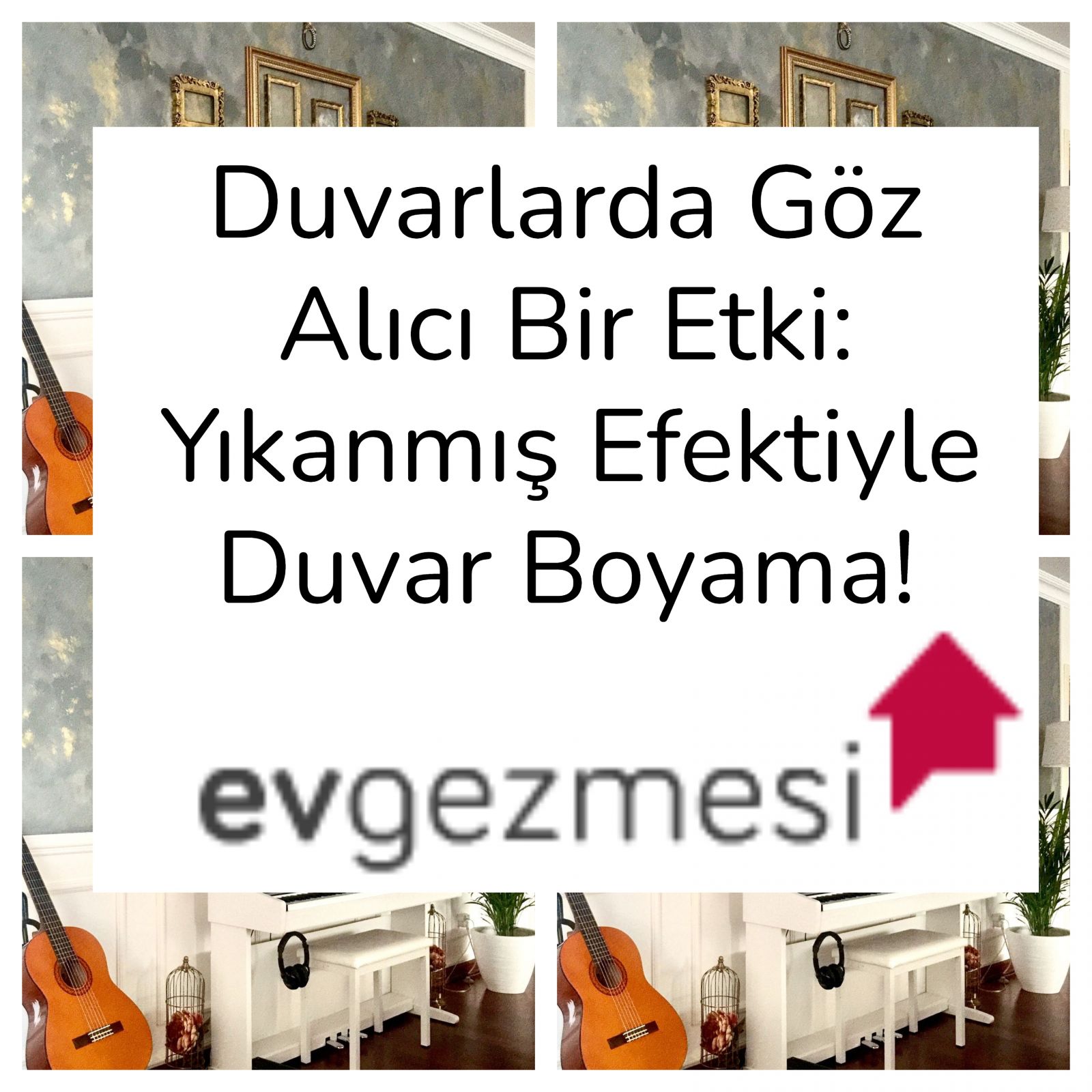 Duvarlarda Göz Alıcı Bir Etki: Yıkanmış Efektiyle Duvar Boyama!