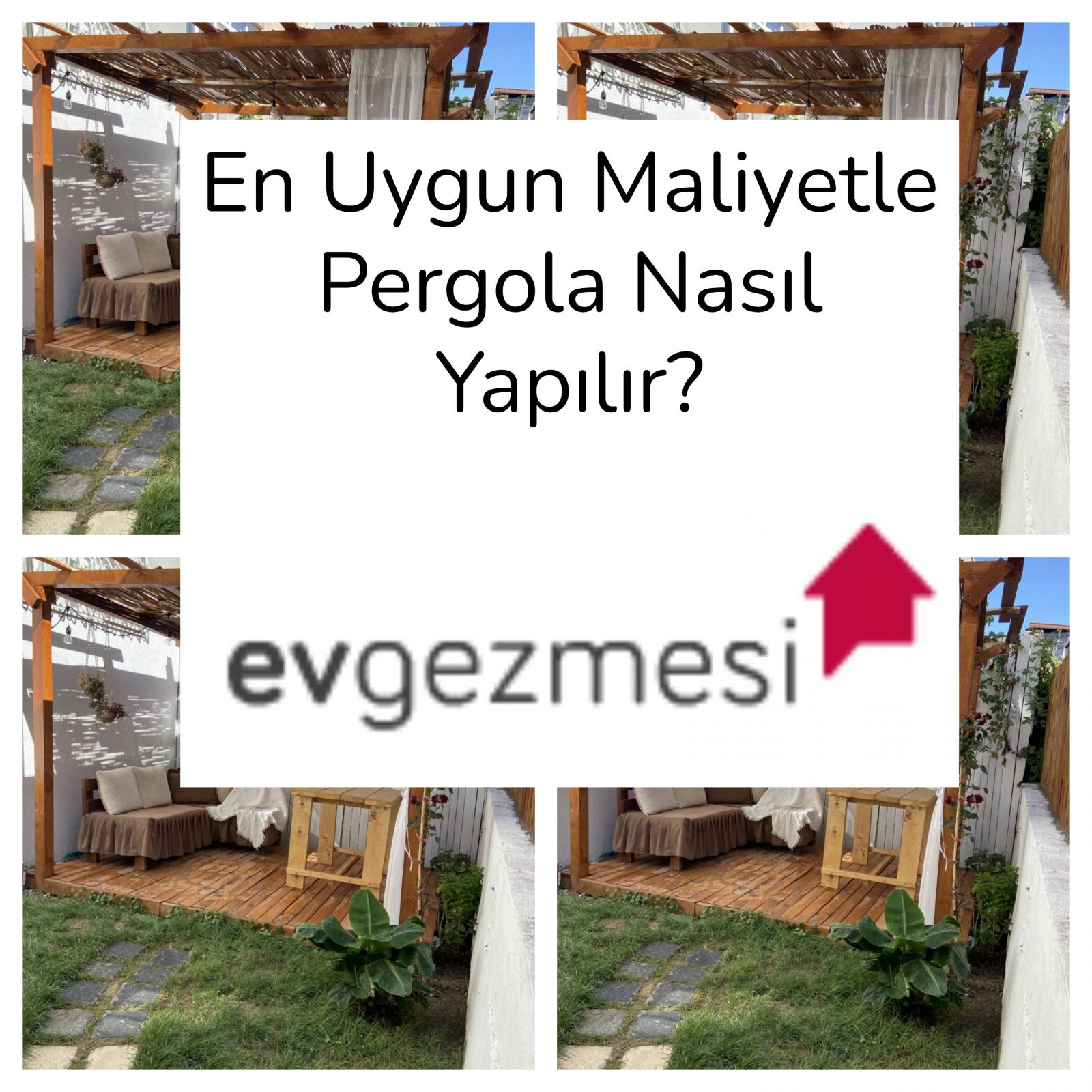 En Uygun Maliyetle Pergola Nasıl Yapılır?