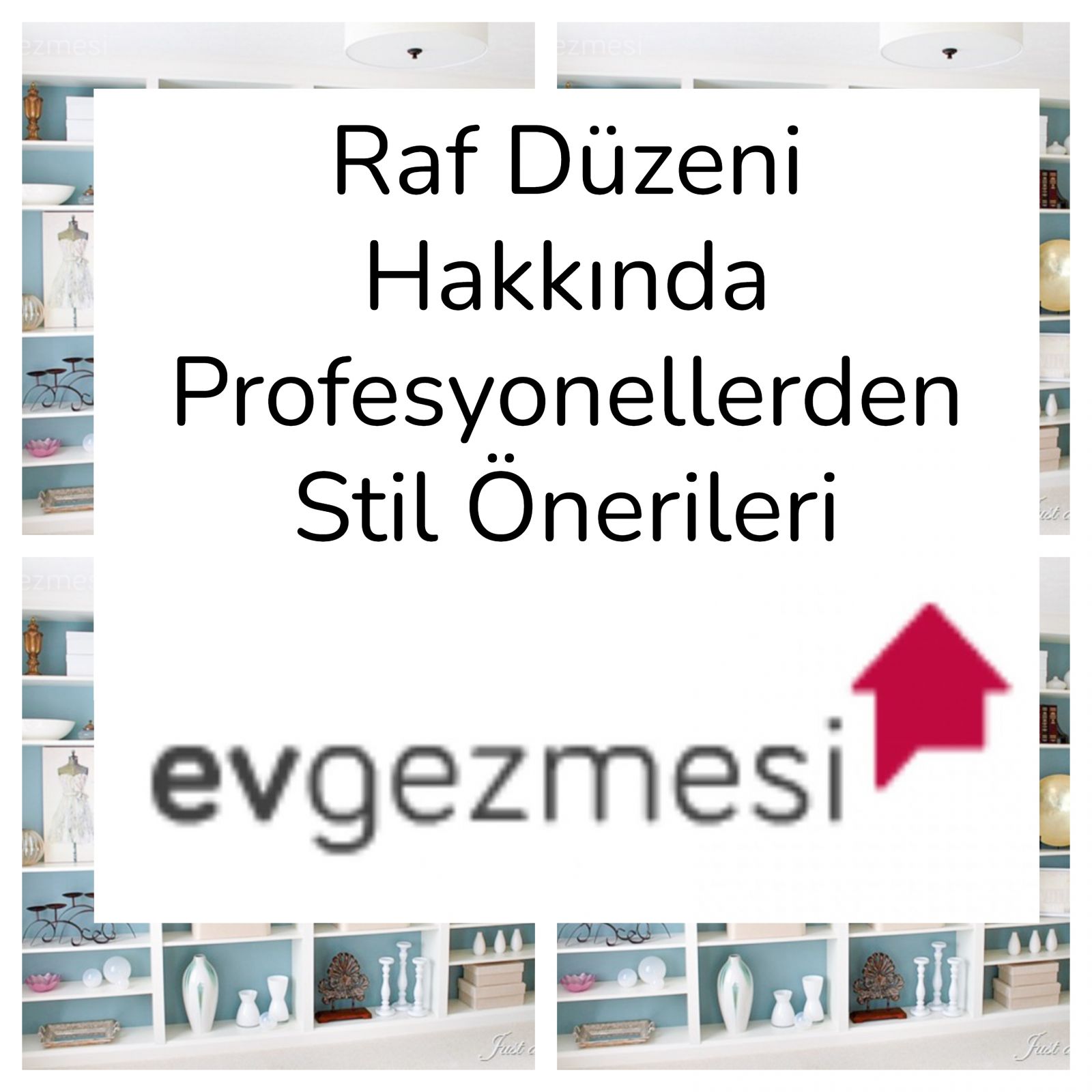 Raf Düzeni Hakkında Profesyonellerden Stil Önerileri