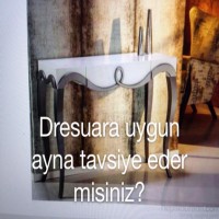 Dresuara uygun ayna tavsiyesi