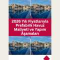 2026 Yılı Fiyatlarıyla Prefabrik Havuz Maliyeti ve Yapım Aşamaları