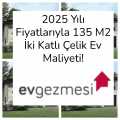 2025 Yılı Fiyatlarıyla 135 M2 İki Katlı Çelik Ev Maliyeti!