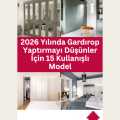 2026 Yılında Gardırop Yaptırmayı Düşünler İçin 15 Kullanışlı Model