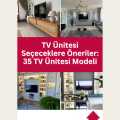 TV Ünitesi Seçeceklere Öneriler: 35 TV Ünitesi Modeli