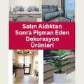 Satın Aldıktan Sonra Pişman Eden Dekorasyon Ürünleri