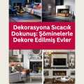 Dekorasyona Sıcacık Dokunuş: Şöminelerle Dekore Edilmiş Evler