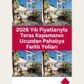 2026 Yılı Fiyatlarıyla Teras Kapamanın Ucuzdan Pahalıya Farklı Yolları