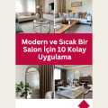 Modern ve Sıcak Bir Salon İçin 10 Kolay Uygulama
