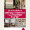 2026 Yılının Ev  Dekorasyon Trendleri: Tasarımcılardan Öneriler