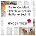 Parke Modelleri: Eksileri ve Artıları ile Parke Seçimi!
