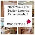 2024 Yılının Çok Sevilen Laminat Parke Renkleri!
