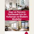 Kapı ve Pencere Yenilemek İçin En Kullanışlı ve Modern Modeller 