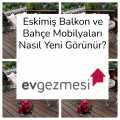 Eskimiş Balkon ve Bahçe Mobilyaları Nasıl Yeni Görünür?