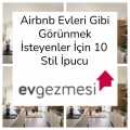 Airbnb Evleri Gibi Görünmek İsteyen Evler İçin 10 Stil İpucu