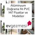 Alüminyum Doğrama Mı PVC Mi? Fiyatlar ve Modeller