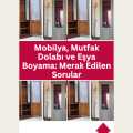 Mobilya, Mutfak Dolabı ve Eşya Boyama: Merak Edilen Sorular