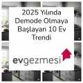 2025 Yılında Demode Olmaya Başlayan 10 Ev Trendi