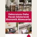 Dekorunuzu Daha Havalı Gösterecek Ekonomik Aksesuarlar