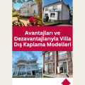 Avantajları ve Dezavantajlarıyla Villa Dış Kaplama Modelleri