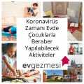 Koronavirüs Zamanı Evde Çocuklarla Beraber Yapılabilecek Aktiviteler
