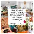 Fas'ın Gizemli Ruhunu Evinize Taşıma Zamanı: Moroccan Dekorasyon
