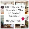 2021 Yılından Ev Gezmeleri: Yılın En Sevilen Salonları!