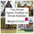 Tiny House Yapımı, Fiyatları ve Örnek Modeller