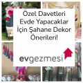 Özel Davetleri Evde Yapacaklar İçin Şahane Dekor Önerileri!