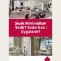 Sıcak Minimalizm Nedir? Evde Nasıl Uygulanır?