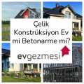 Çelik Konstrüksiyon Ev mi Betonarme mi? 