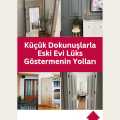 Küçük Dokunuşlarla Eski Evi Lüks Göstermenin Yolları